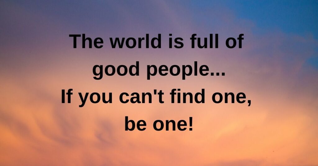 the world is full of good people